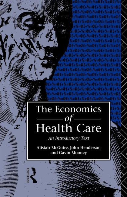 Economics of Health Care - John Henderson, Gavin Mooney, Alastair Mcguire