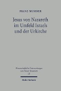 Cover-Bild zum Titel 'Jesus von Nazareth im Umfeld Israels und der Urkirche' von 'Franz Mussner'