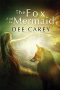 The Fox and the Mermaid - Dee Carey