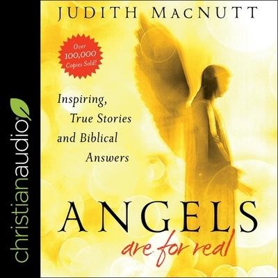 Angels Are for Real: Inspiring, True Stories and Biblical Answers - Judith Macnutt