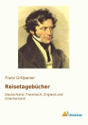 Cover-Bild zum Titel 'Reisetagebücher' von 'Franz Grillparzer'