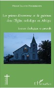 Les prières d'exorcisme et de guérison dans l'Eglise catholique en Afrique - Salumu Ndalibandu