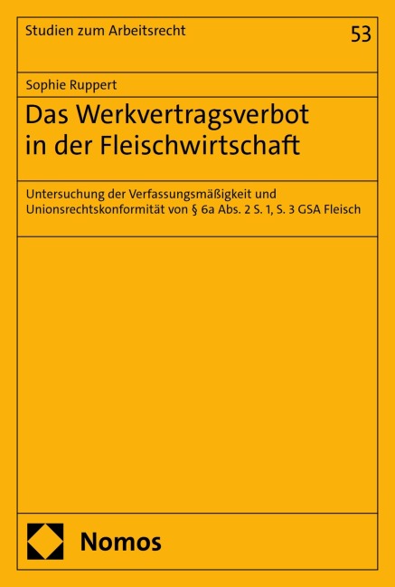 Das Werkvertragsverbot in der Fleischindustrie - Sophie Ruppert