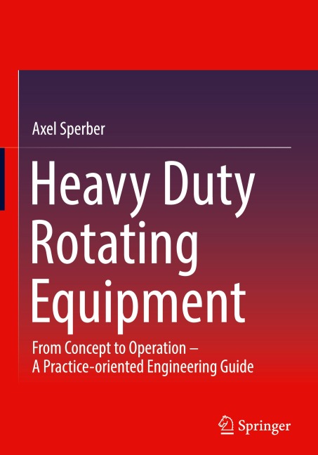 Heavy Duty Rotating Equipment - Axel Sperber