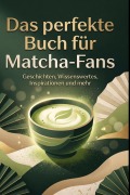 Cover-Bild zum Titel 'Das perfekte Buch für Matcha-Fans' von 'Finn Krause'