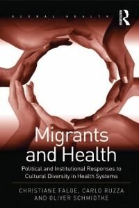 Migrants and Health - Christiane Falge, Carlo Ruzza