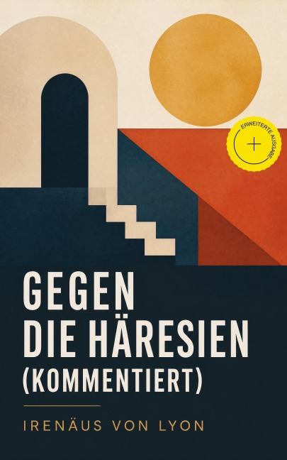 Gegen die Häresien (Kommentiert) - Irenäus von Lyon
