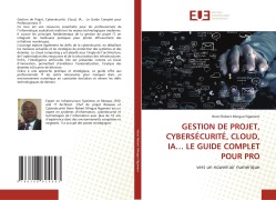 Cover-Bild zum Titel 'GESTION DE PROJET, CYBERSÉCURITÉ, CLOUD, IA... LE GUIDE COMPLET POUR PRO' von 'Henri Robert Mingue Ngameni'