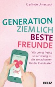 Cover-Bild zum Titel 'Generation ziemlich beste Freunde' von 'Gerlinde Unverzagt'