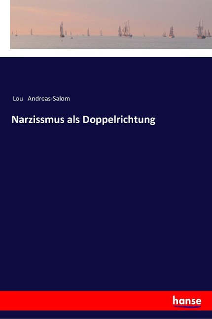 Narzissmus als Doppelrichtung - Lou Andreas-Salom