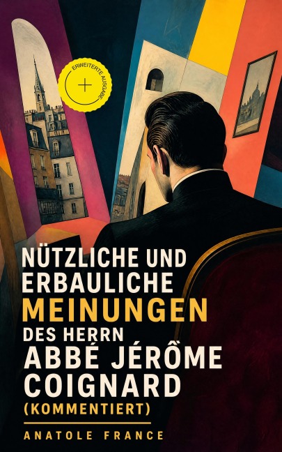 Nützliche und erbauliche Meinungen des Herrn Abbé Jérôme Coignard (Kommentiert) - Anatole France