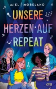 Cover-Bild zum Titel 'Unsere Herzen auf Repeat' von 'Miel Moreland'