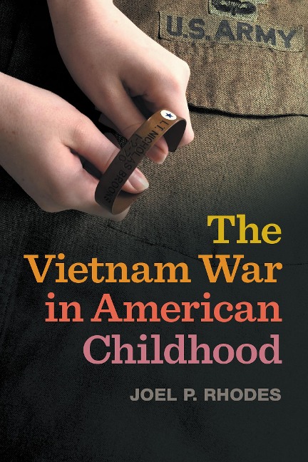 The Vietnam War in American Childhood - Joel P. Rhodes