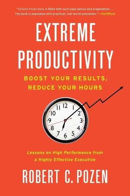 Extreme Productivity - Robert C Pozen