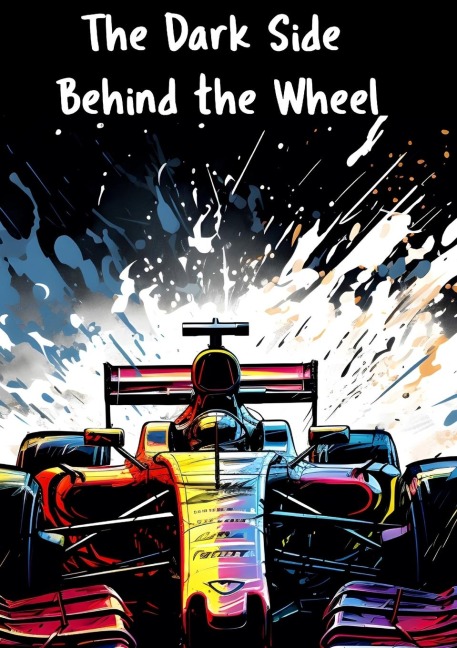 The Dark Side Behind the Wheel - Patricia Teixeira