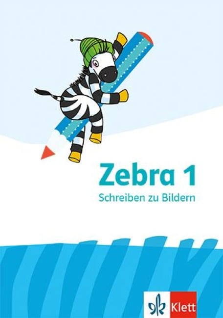 Zebra. Schreiben zu Bildern. Arbeitsheft 1. Schuljahr - 