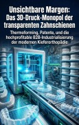 Cover-Bild zum Titel 'Unsichtbare Margen: Das 3D-Druck-Monopol der transparenten Zahnschienen' von 'Benedikt Weimer'