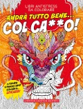 Cover-Bild zum Titel 'Andrà tutto bene... Col ca**o! Libri antistress da colorare' von ''