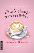 Cover-Bild zum Titel 'Eine Melange zum Verlieben' von 'Fiona Fellner'