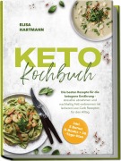 Cover-Bild zum Titel 'Keto Kochbuch: Die besten Rezepte für die ketogene Ernährung - stressfrei abnehmen und nachhaltig Fett verbrennen mit leckeren Low-Carb Rezepten für den Alltag - inkl. 5 Bonus E-Books + 30-Tage-Plan' von 'Elisa Hartmann'