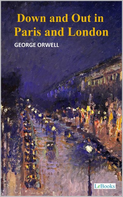Down and Out in Paris and London - George Orwell