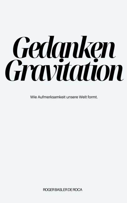 Gedanken Gravitation - Roger Basler de Roca
