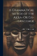 Cover-Bild zum Titel 'A Grammatical Sketch of the Akra- Or Gã-Language; Volume 2' von 'Johann Zimmermann'