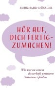 Cover-Bild zum Titel 'Hör auf, dich fertig zu machen!' von 'Burkhard Düssler'