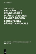 Beiträge zur Kenntnis der prähistorischen französischen Synkope des Pänultimavokals - Josef Gerhards