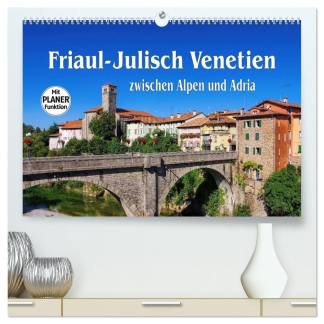 Friaul-Julisch Venetien - zwischen Alpen und Adria (hochwertiger Premium Wandkalender 2026 DIN A2 quer), Kunstdruck in Hochglanz - LianeM LianeM