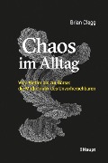 Chaos im Alltag - Brian Clegg