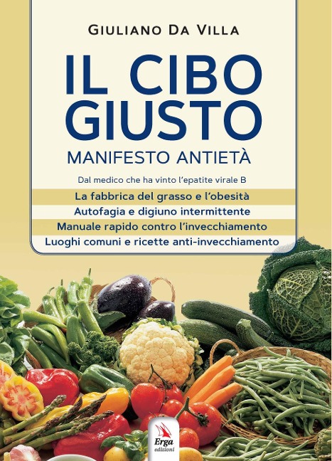 Il cibo giusto. Il manifesto antietà - Giuliano Da Villa
