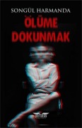 Cover-Bild zum Titel 'Ölüme Dokunmak' von 'Songül Harmanda'