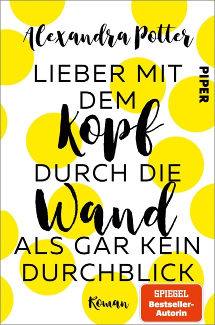Lieber mit dem Kopf durch die Wand als gar kein Durchblick - Alexandra Potter