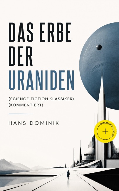 Das Erbe der Uraniden (Science-Fiction Klassiker) (Kommentiert) - Hans Dominik