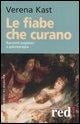 Cover-Bild zum Titel 'Le fiabe che curano. Racconti popolari e psicoterapia' von 'Verena Kast'