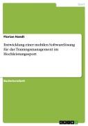 Cover-Bild zum Titel 'Entwicklung einer mobilen Softwarelösung für das Trainingsmanagement im Hochleistungssport' von 'Florian Handt'