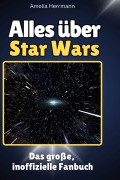 Cover-Bild zum Titel 'Alles über<br> Star Wars' von 'Amelia Herrmann'