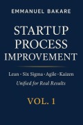 Cover-Bild zum Titel 'Startup Process Improvement Vol. 1: Turning Chaos into Cash' von 'Emmanuel Bakare'