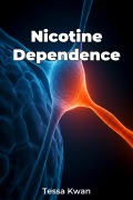 Cover-Bild zum Titel 'Nicotine Dependence' von 'Tessa Kwan'