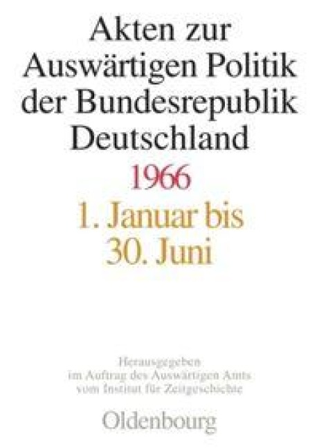 Akten zur Auswärtigen Politik der Bundesrepublik Deutschland 1966 - 