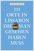 Cover-Bild zum Titel '111 Orte in Lissabon, die man gesehen haben muss' von 'Kathleen Becker'
