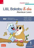 Lilli, Bakabu & du - Abenteuer Lesen 1 Fibel - Christina Konrad, Andrea Lindtner, Marlene Lindtner, Ferdinand Auhser