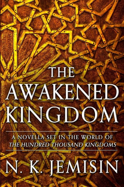 The Awakened Kingdom - N. K. Jemisin