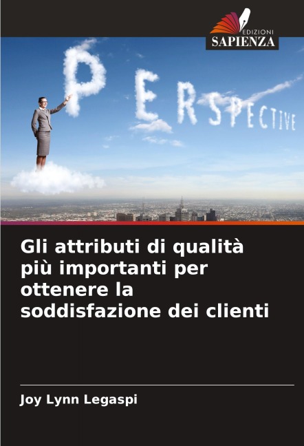 Gli attributi di qualità più importanti per ottenere la soddisfazione dei clienti - Joy Lynn Legaspi