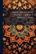 Cover-Bild zum Titel 'Mirt- adlet, yhd, Trihçe-i adlye-i Devlet-i alye' von 'Lã'f Af Amet'