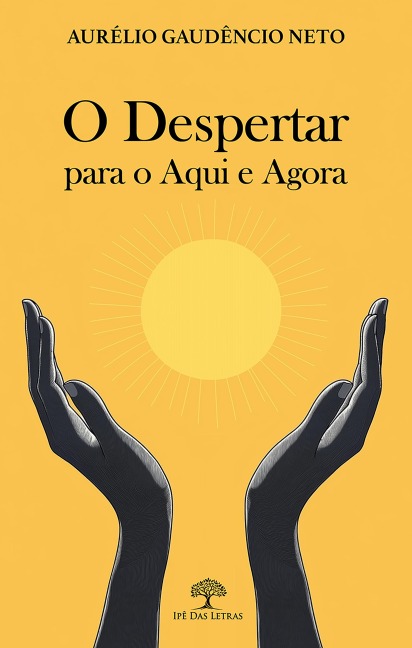 O Despertar para o Aqui e Agora - Aurélio Gaudêncio Neto
