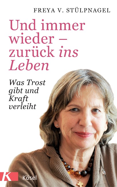 Und immer wieder - zurück ins Leben - Freya v. Stülpnagel