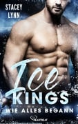 Cover-Bild zum Titel 'Ice Kings - Wie alles begann' von 'Stacey Lynn'