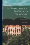 La Roma Antica Di Ciriaco D'ancona: Del Secolo XV - Christian Hülsen, Ciriaco